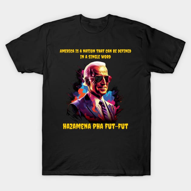 America is a nation that can be defined in a single word, hazamena pha fut-fut T-Shirt by Popstarbowser